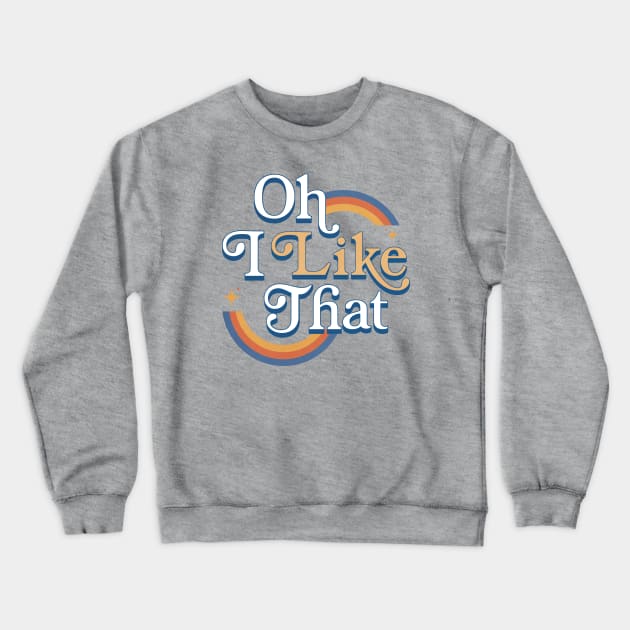 Oh, I Like That logo Crewneck Sweatshirt by Oh I Like That